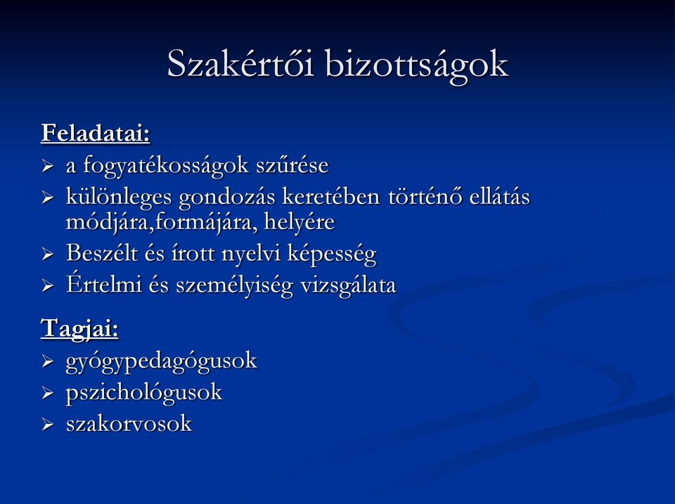 módjára,formájára, helyére Beszélt és írott nyelvi képesség