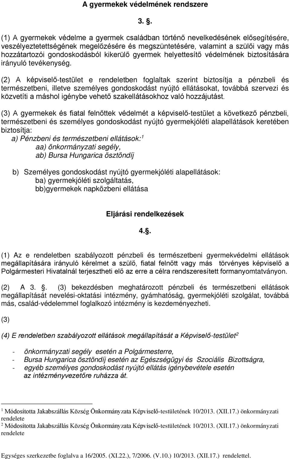 kikerülő gyermek helyettesítő védelmének biztosítására irányuló tevékenység.