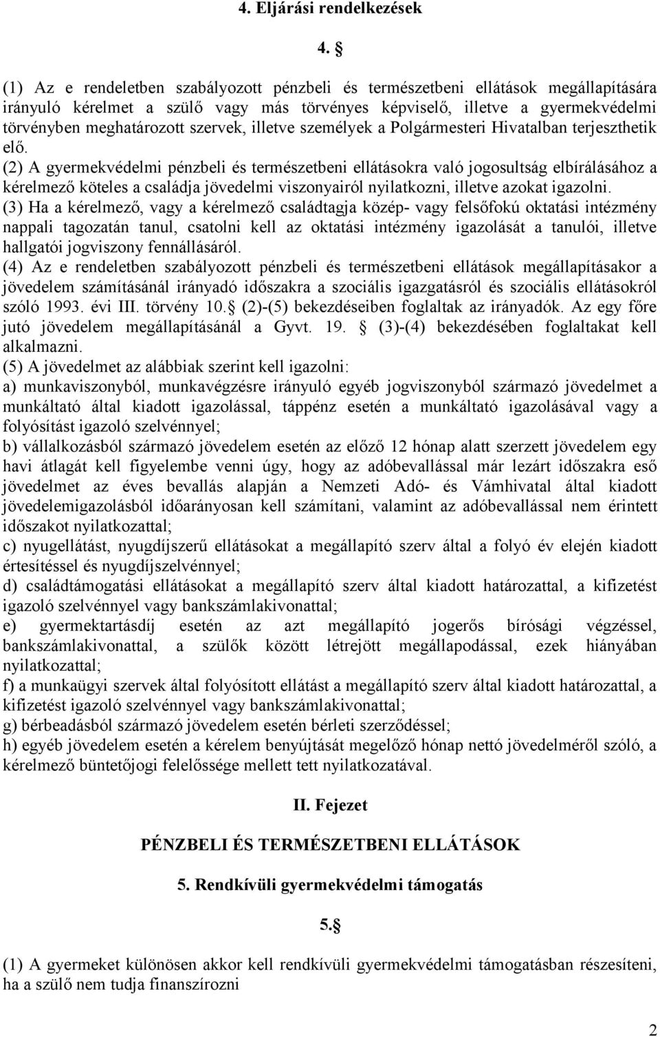 szervek, illetve személyek a Polgármesteri Hivatalban terjeszthetik elő.