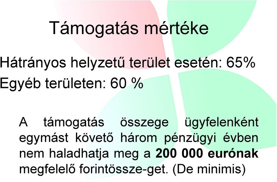 ügyfelenként egymást követő három pénzügyi évben nem