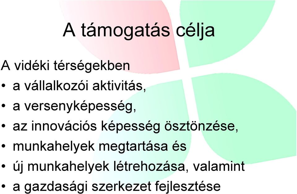 ösztönzése, munkahelyek megtartása és új munkahelyek