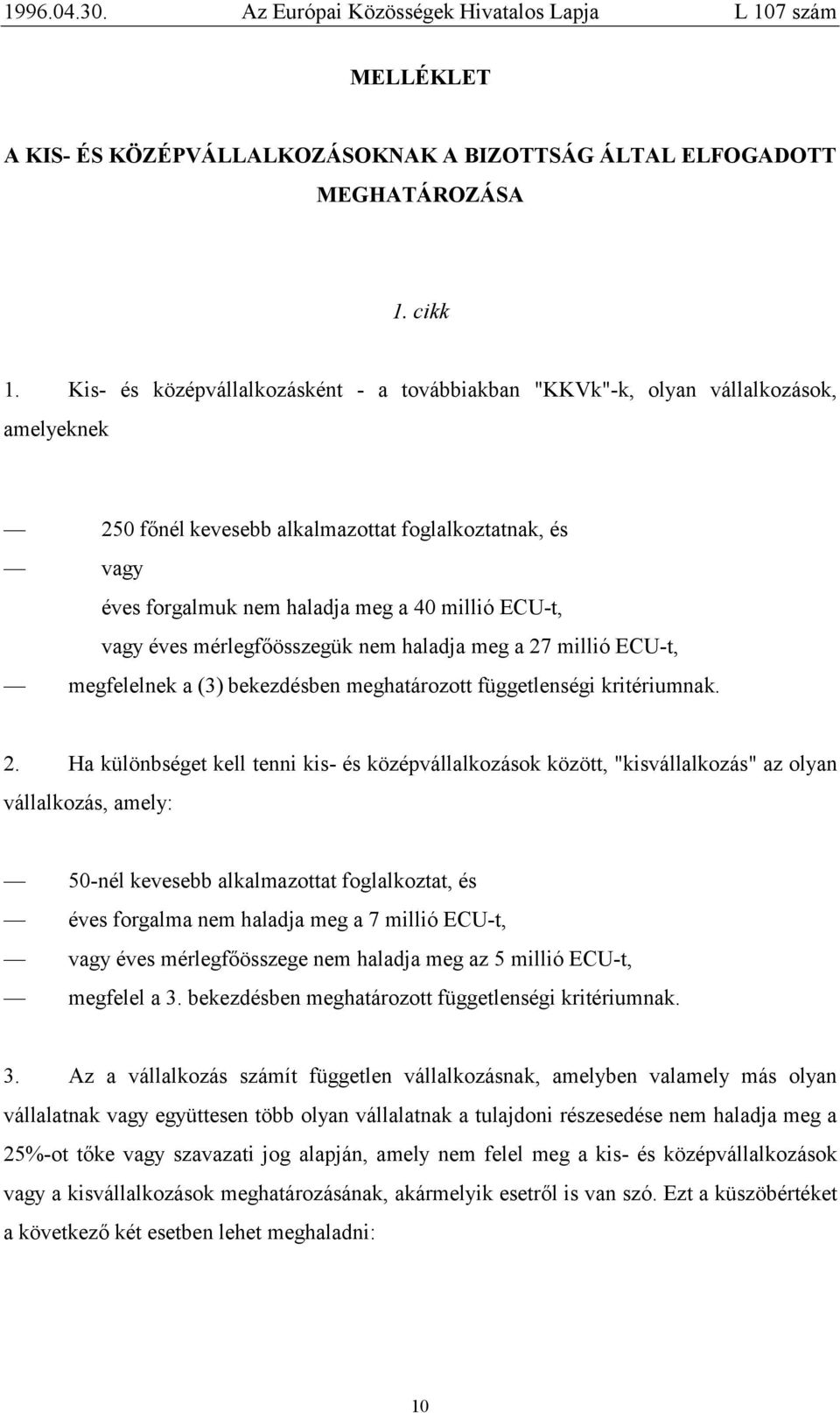 vagy éves mérlegfőösszegük nem haladja meg a 27