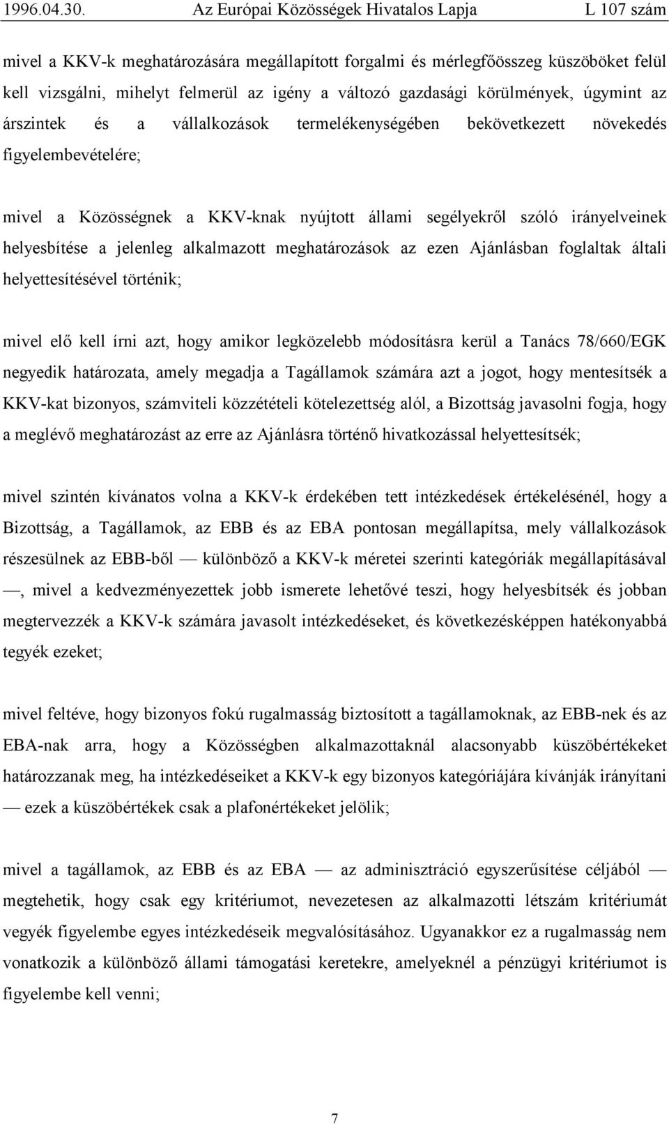 meghatározások az ezen Ajánlásban foglaltak általi helyettesítésével történik; mivel elő kell írni azt, hogy amikor legközelebb módosításra kerül a Tanács 78/660/EGK negyedik határozata, amely