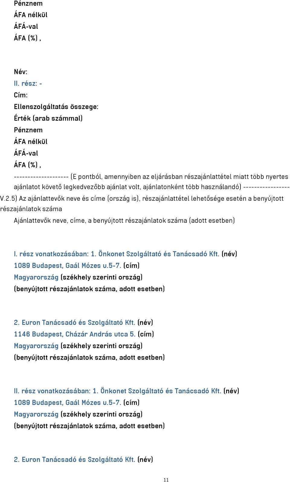 legkedvezőbb ajánlat volt, ajánlatonként több használandó) ----------------- V.2.