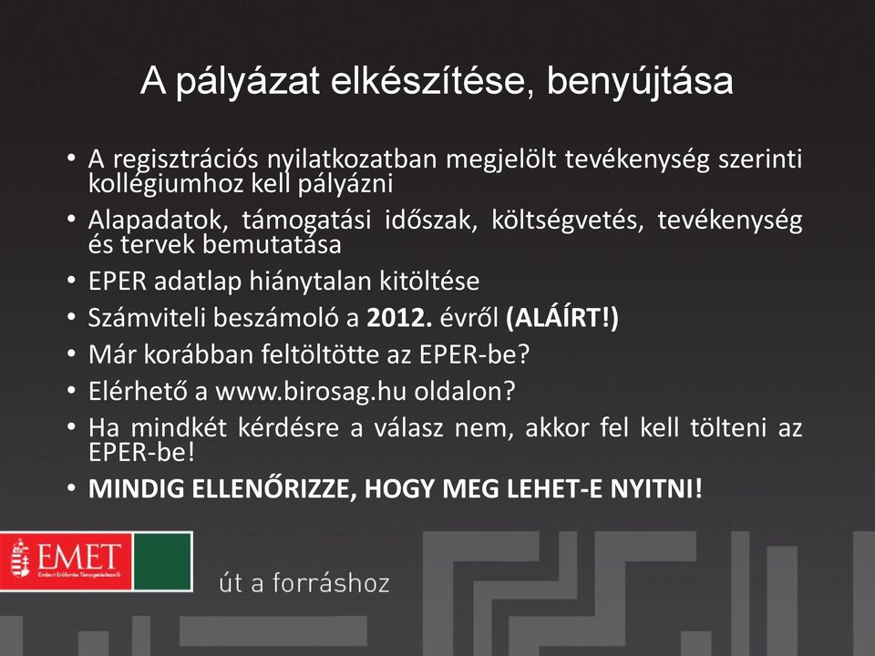 kitöltése Számviteli beszámoló a 2012. évről (ALÁÍRT!) Már korábban feltöltötte az EPER-be? Elérhető a www.birosag.