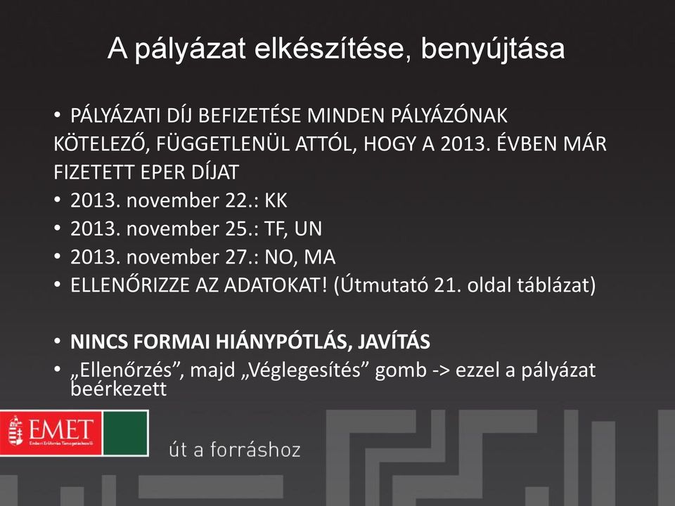 november 25.: TF, UN 2013. november 27.: NO, MA ELLENŐRIZZE AZ ADATOKAT! (Útmutató 21.