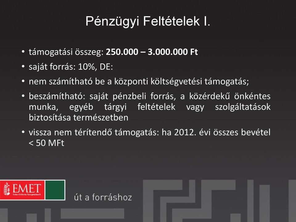 000 Ft saját forrás: 10%, DE: nem számítható be a központi költségvetési támogatás;