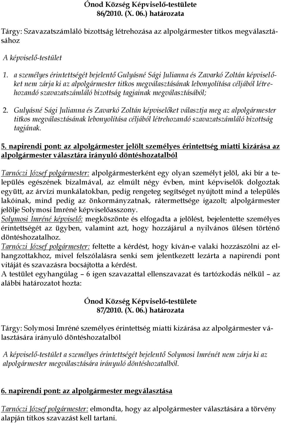 bizottság tagjainak megválasztásából; 2.