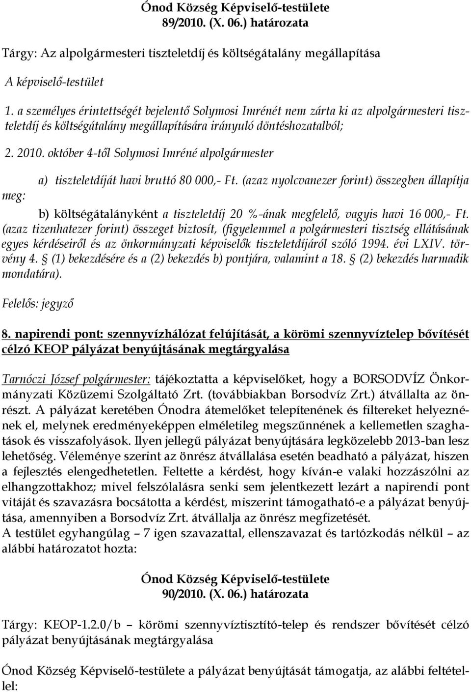 október 4-től Solymosi Imréné alpolgármester meg: a) tiszteletdíját havi bruttó 80 000,- Ft.