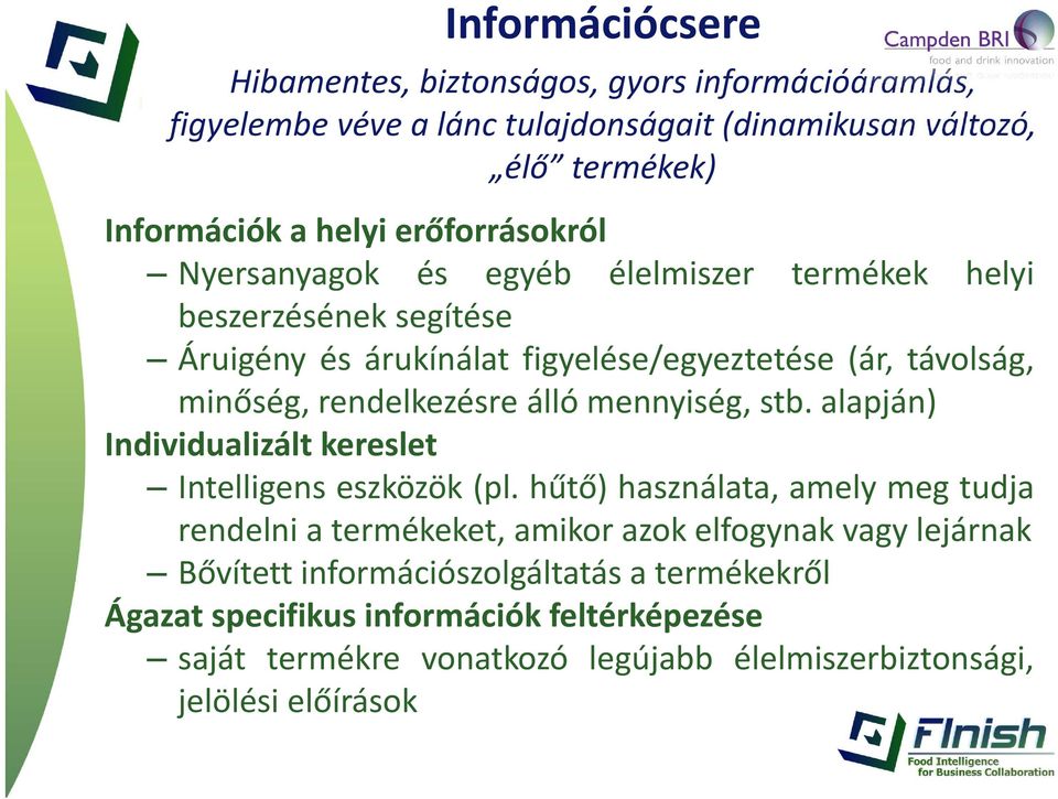 rendelkezésre álló mennyiség, stb. alapján) Individualizált kereslet Intelligens eszközök (pl.