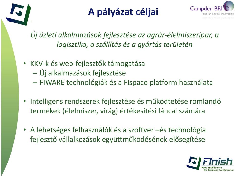 használata Intelligens rendszerek fejlesztése és működtetése romlandó termékek (élelmiszer, virág) értékesítési