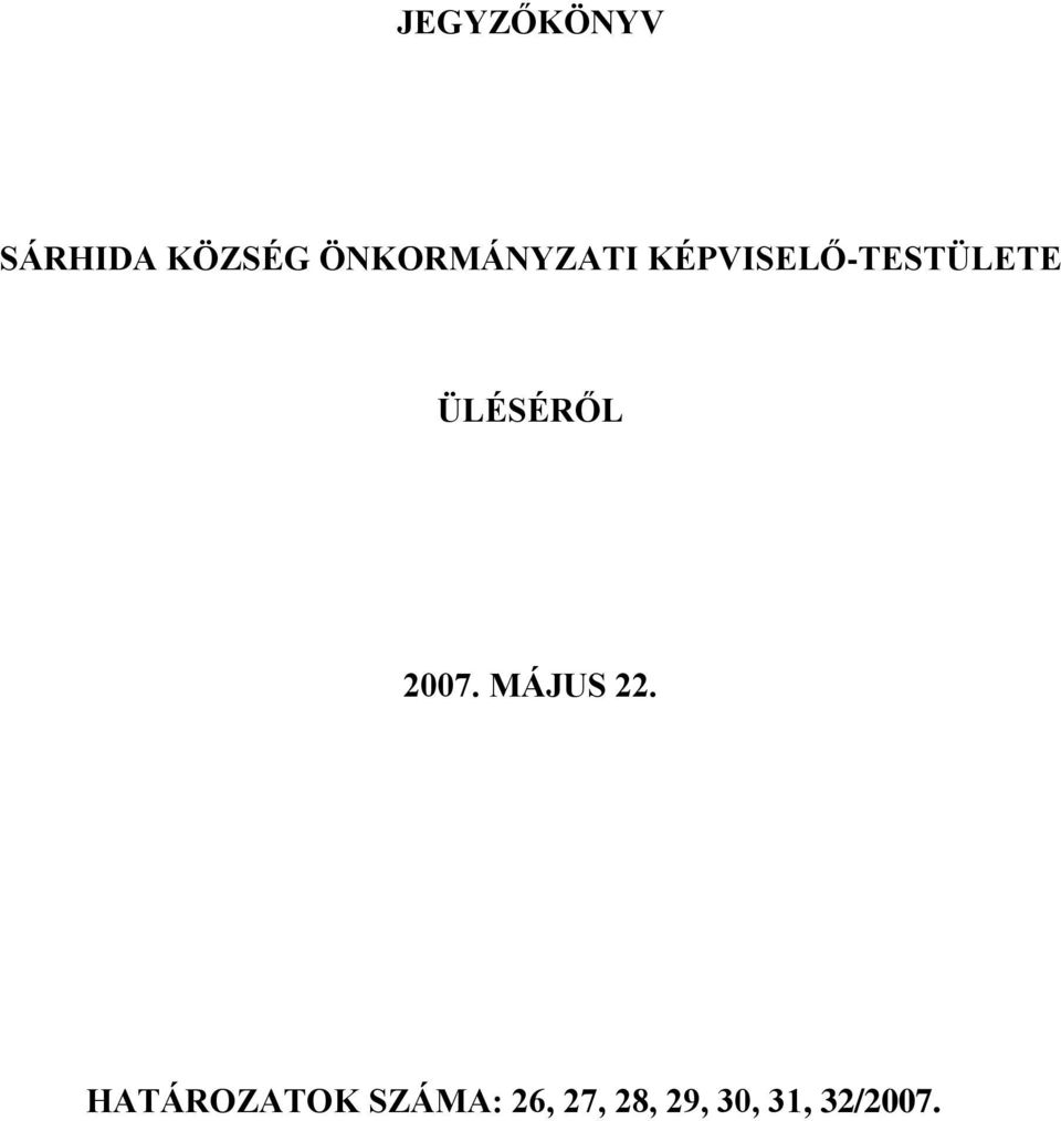 ÜLÉSÉRŐL 2007. MÁJUS 22.