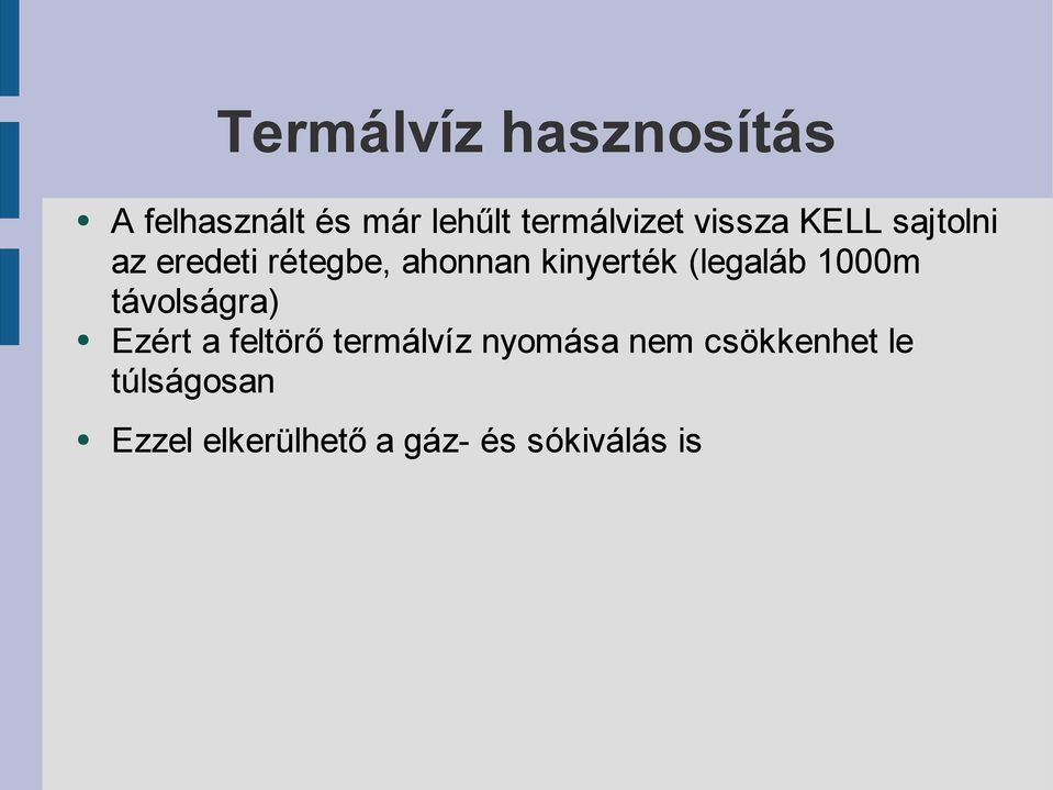 (legaláb 1000m távolságra) Ezért a feltörő termálvíz nyomása