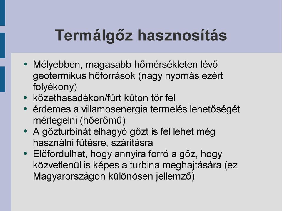 (hőerőmű) A gőzturbinát elhagyó gőzt is fel lehet még használni fűtésre, szárításra Előfordulhat, hogy