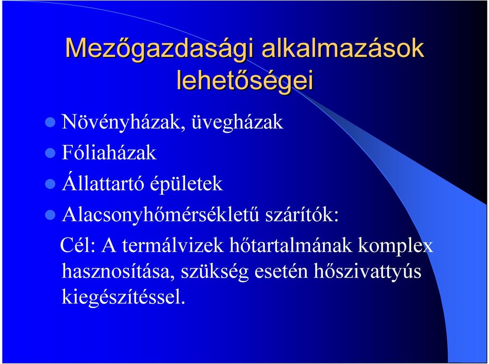 Alacsonyhőmérsékletű szárítók: Cél: A termálvizek