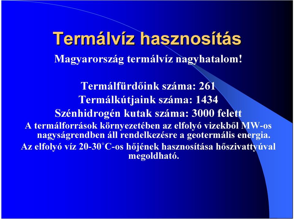 felett A termálforrások környezetében az elfolyó vizekből MW-os nagyságrendben áll