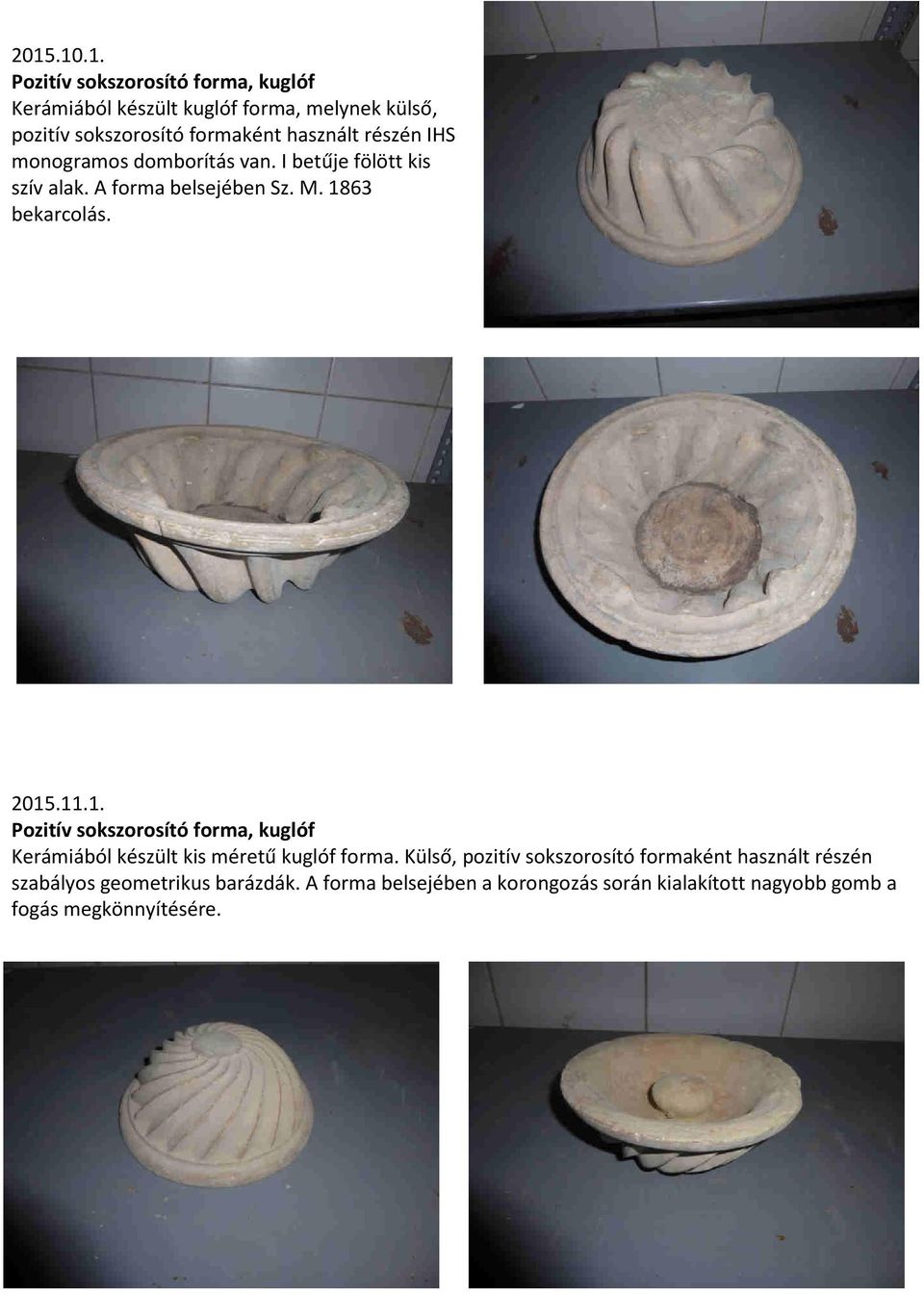 11.1. Pozitív sokszorosító forma, kuglóf Kerámiából készült kis méretű kuglóf forma.