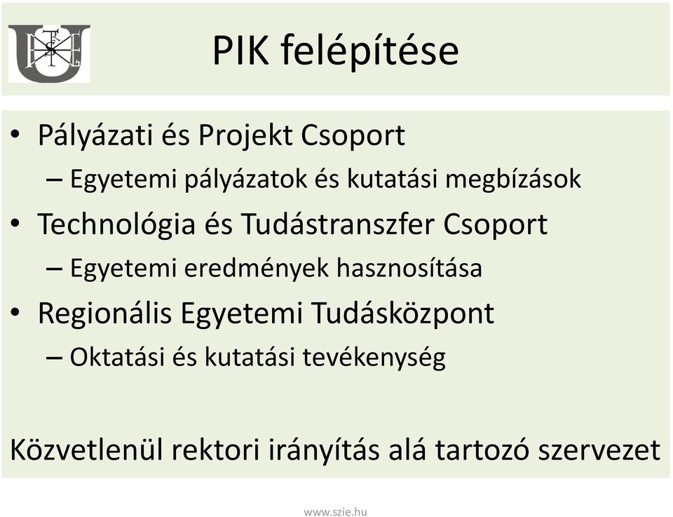 eredmények hasznosítása Regionális Egyetemi Tudásközpont Oktatási és