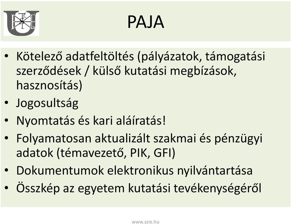 Folyamatosan aktualizált szakmai és pénzügyi adatok (témavezető, PIK, GFI)