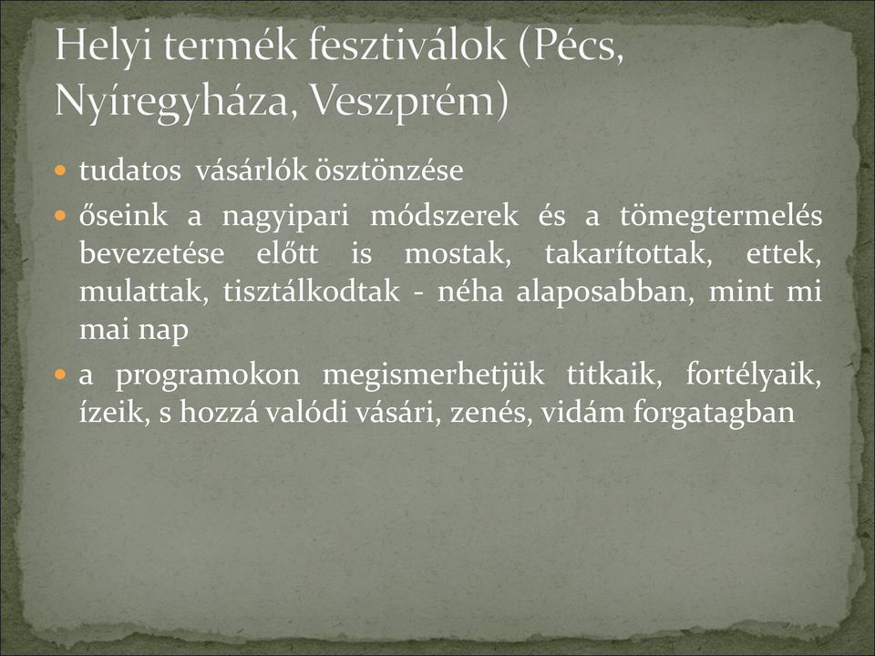 tisztálkodtak - néha alaposabban, mint mi mai nap a programokon