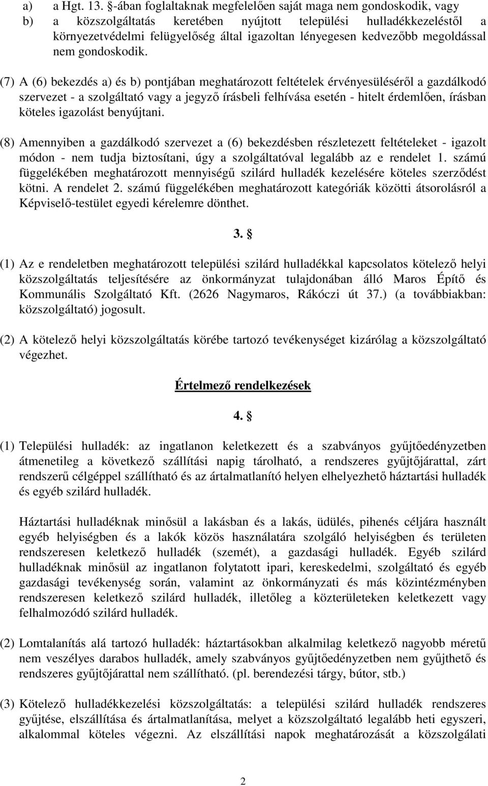 kedvezıbb megoldással nem gondoskodik.