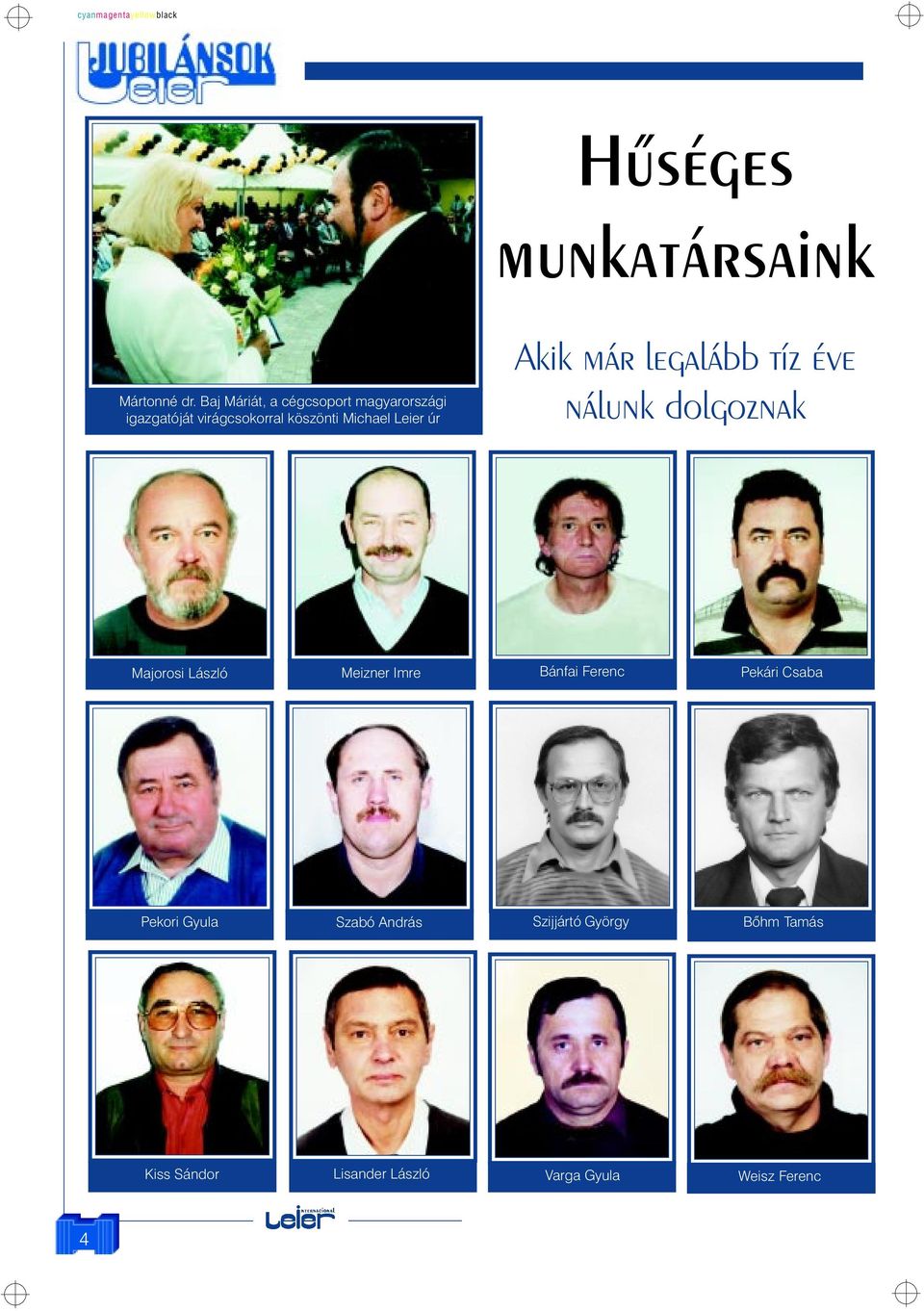 Leier úr Akik már legalább tíz éve nálunk dolgoznak Majorosi László Meizner Imre
