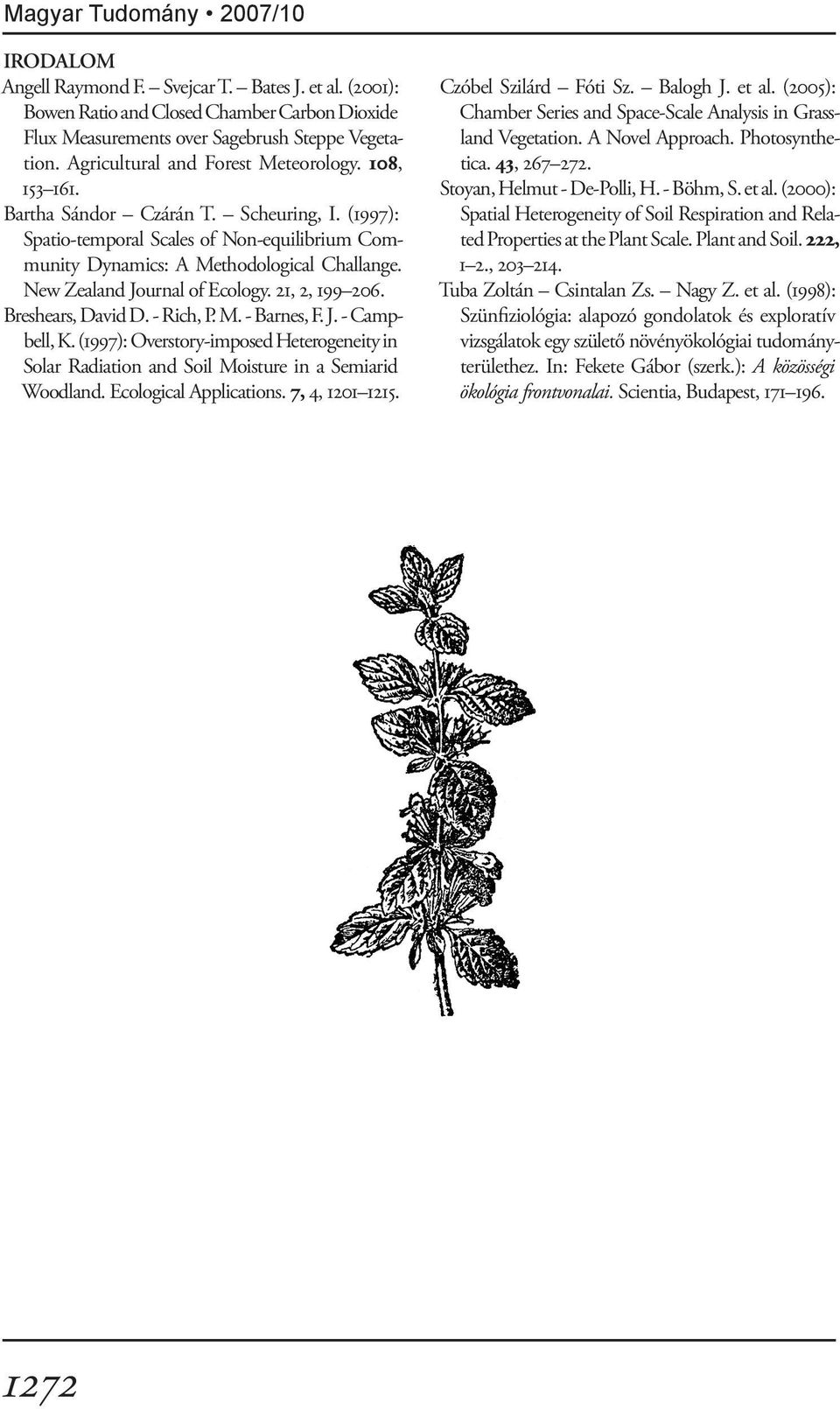 Breshears, David D. - Rich, P. M. - Barnes, F. J. - Campbell, K. (1997): Overstory-imposed Heterogeneity in Solar Radiation and Soil Moisture in a Semiarid Woodland. Ecological Applications.