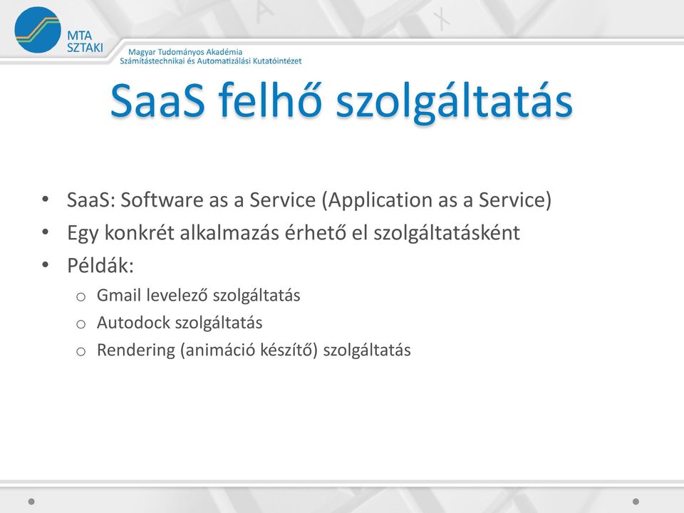 el szolgáltatásként Példák: o Gmail levelező szolgáltatás