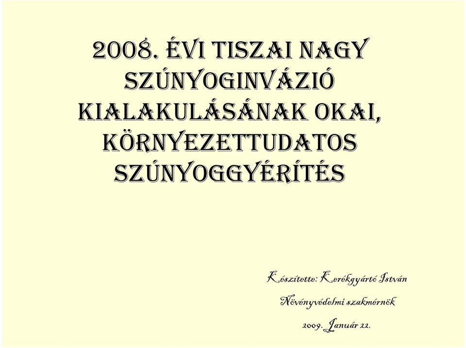 SZÚNYOGGYÉRÍTÉS Készítette: Kerékgyártó