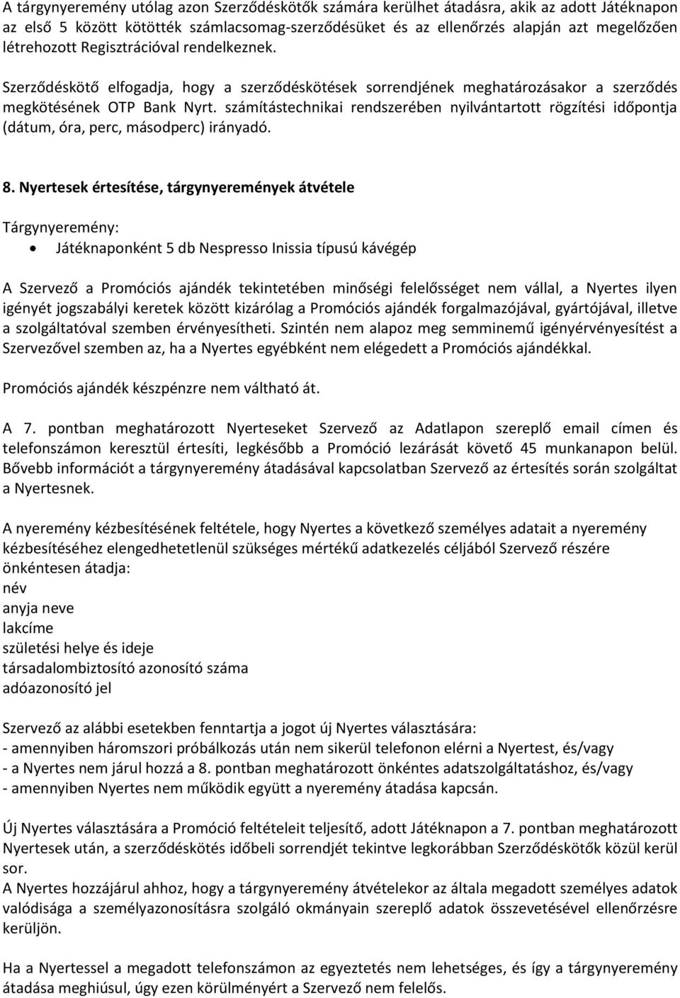 számítástechnikai rendszerében nyilvántartott rögzítési időpontja (dátum, óra, perc, másodperc) irányadó. 8.