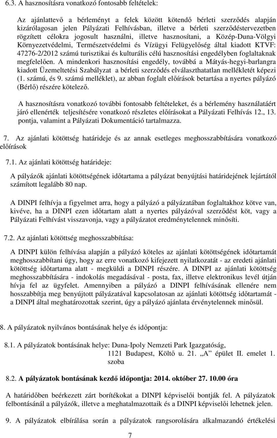 turisztikai és kulturális célú hasznosítási engedélyben foglaltaknak megfelelően.