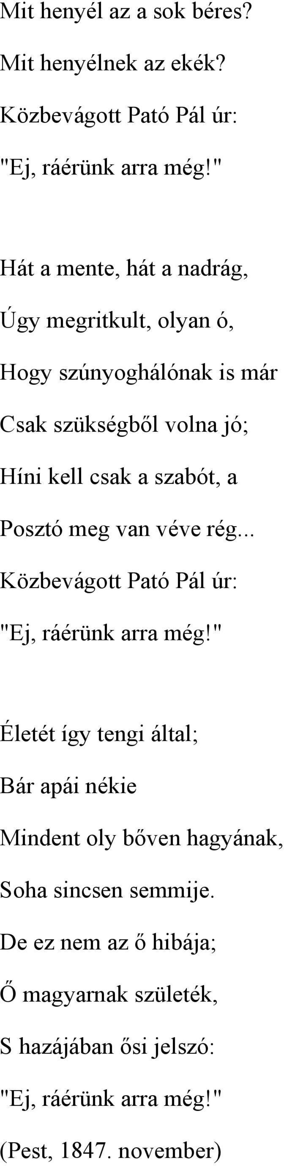 szabót, a Posztó meg van véve rég... Közbevágott Pató Pál úr: "Ej, ráérünk arra még!