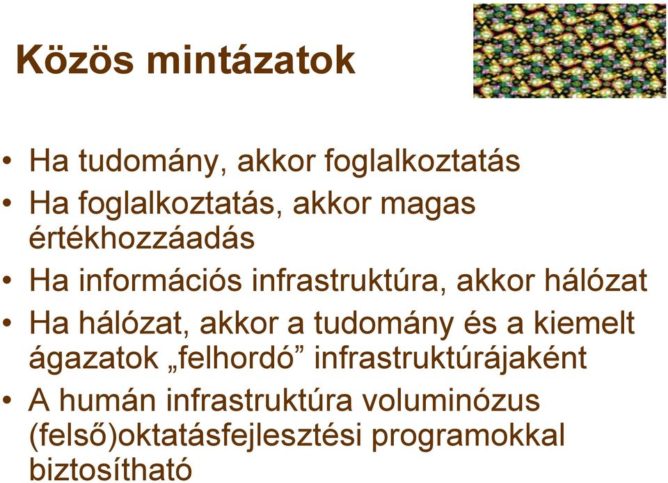 akkor a tudomány és a kiemelt ágazatok felhordó infrastruktúrájaként A humán