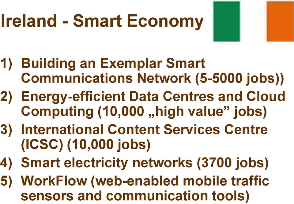 3) International Content Services Centre (ICSC) (10,000 jobs) 4) Smart electricity