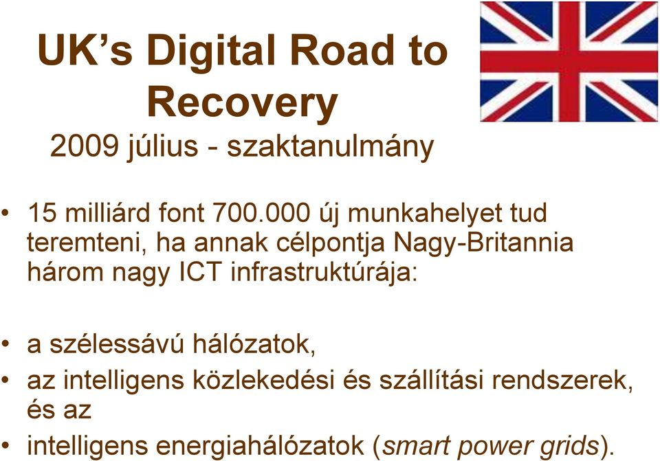 nagy ICT infrastruktúrája: a szélessávú hálózatok, az intelligens közlekedési