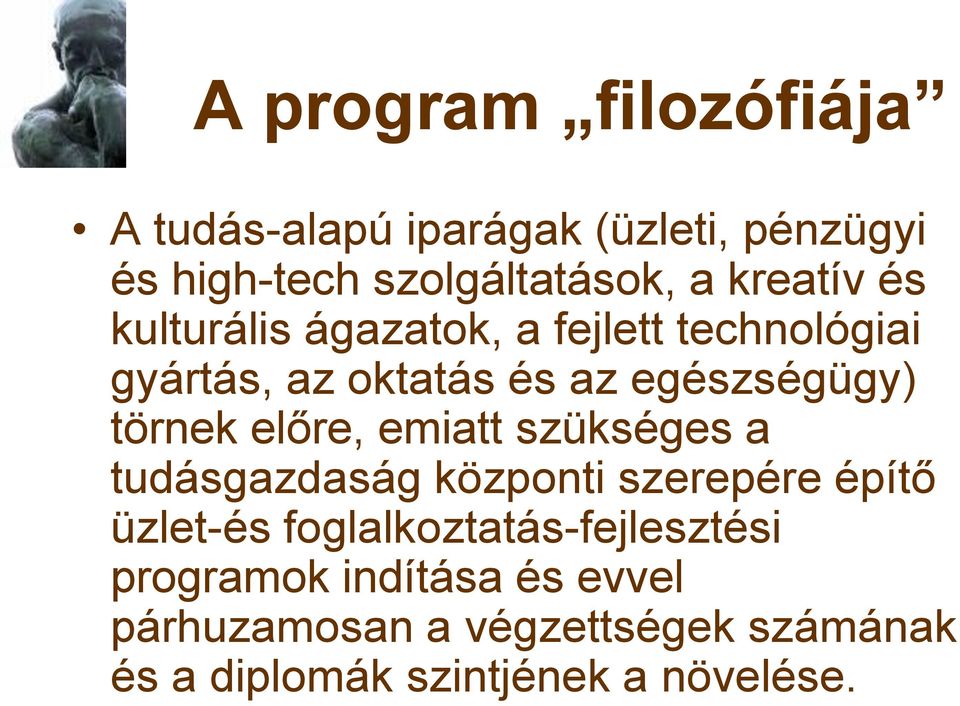 törnek előre, emiatt szükséges a tudásgazdaság központi szerepére építő üzlet-és