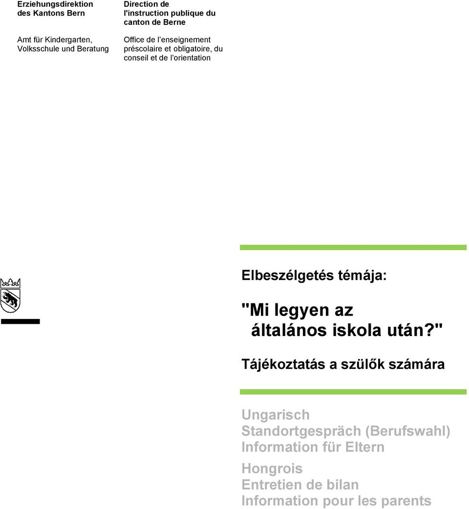orientation Elbeszélgetés témája: "Mi legyen az általános iskola után?