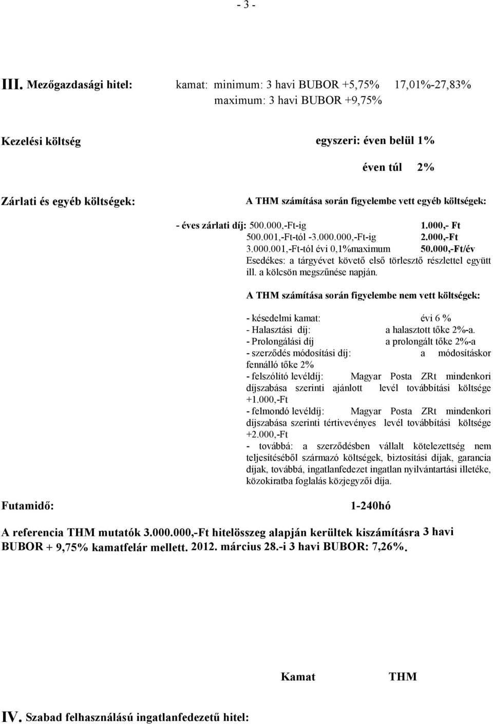 havi BUBOR +9,75% 1-240hó A referencia mutatók 3.000.