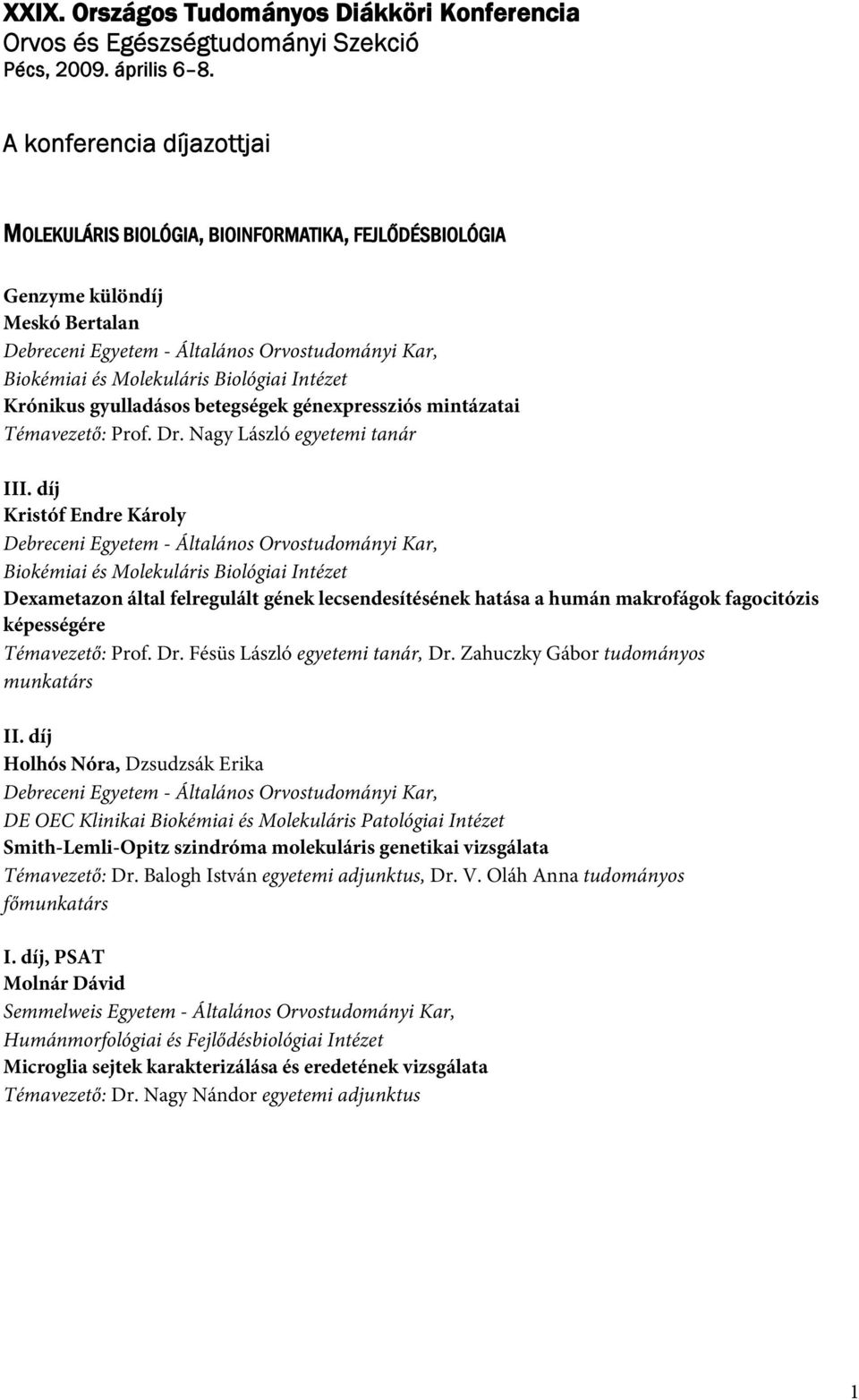 génexpressziós mintázatai Témavezető: Prof. Dr.