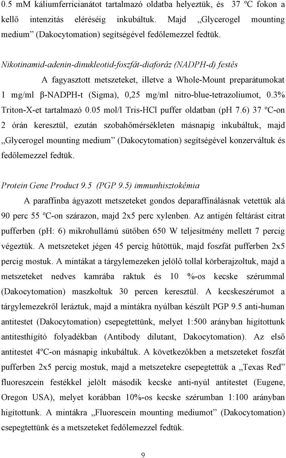 3% Triton-X-et tartalmazó 0.05 mol/l Tris-HCl puffer oldatban (ph 7.