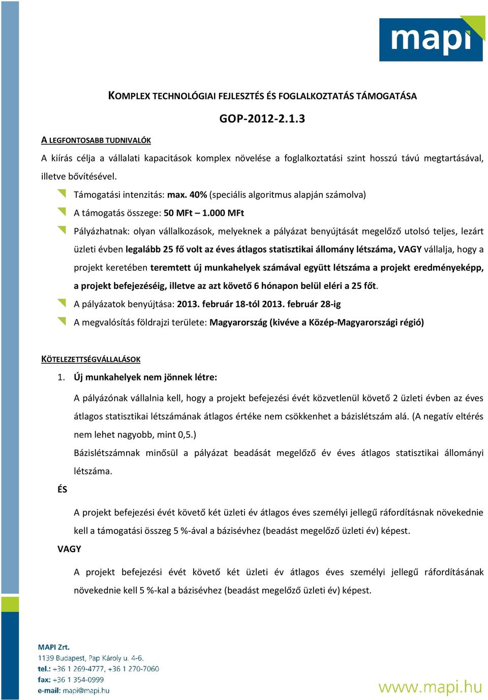 40% (speciális algoritmus alapján számolva) A támogatás összege: 50 MFt 1.