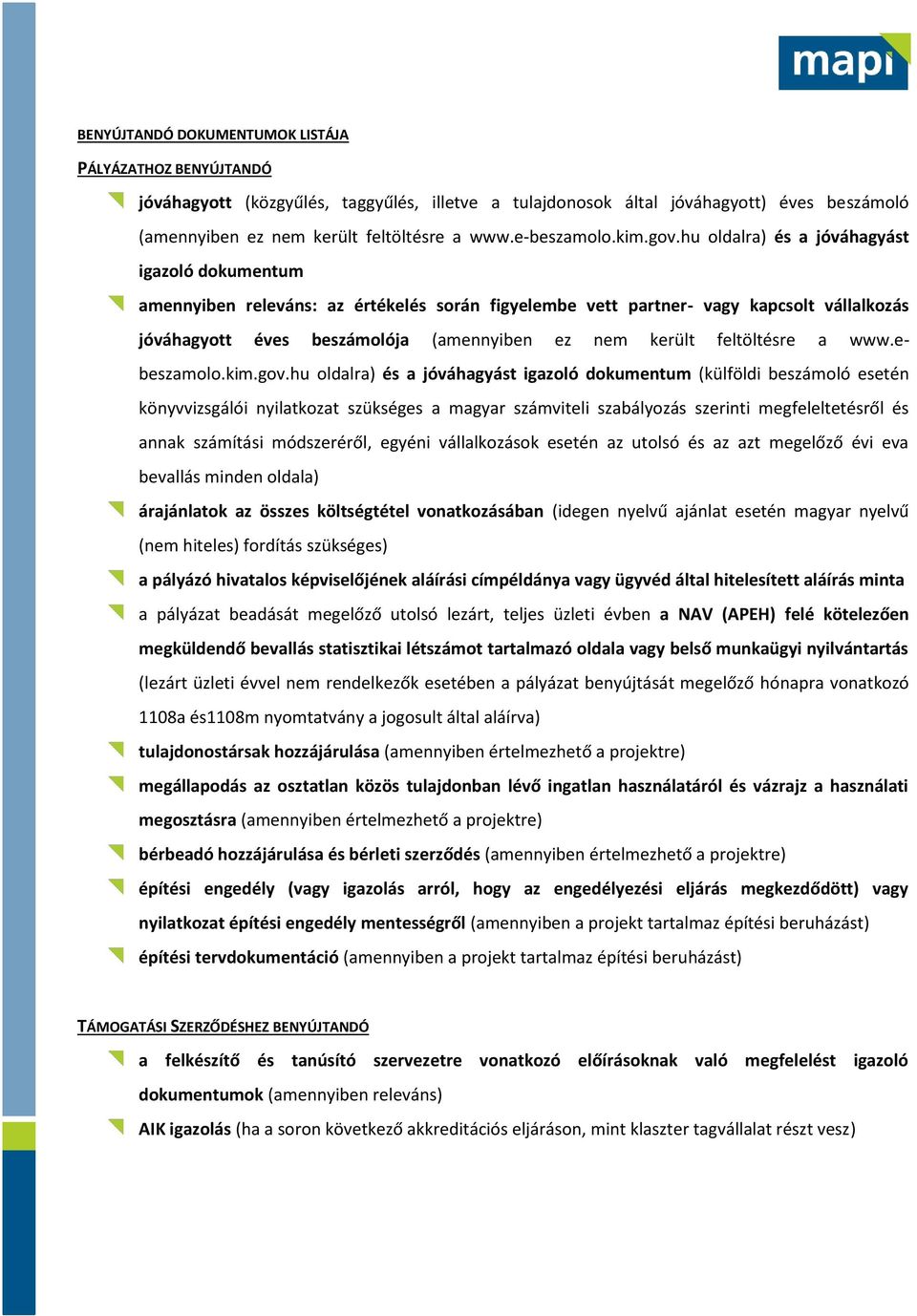 hu oldalra) és a jóváhagyást igazoló dokumentum amennyiben releváns: az értékelés során figyelembe vett partner- vagy kapcsolt vállalkozás jóváhagyott éves beszámolója (amennyiben ez nem került