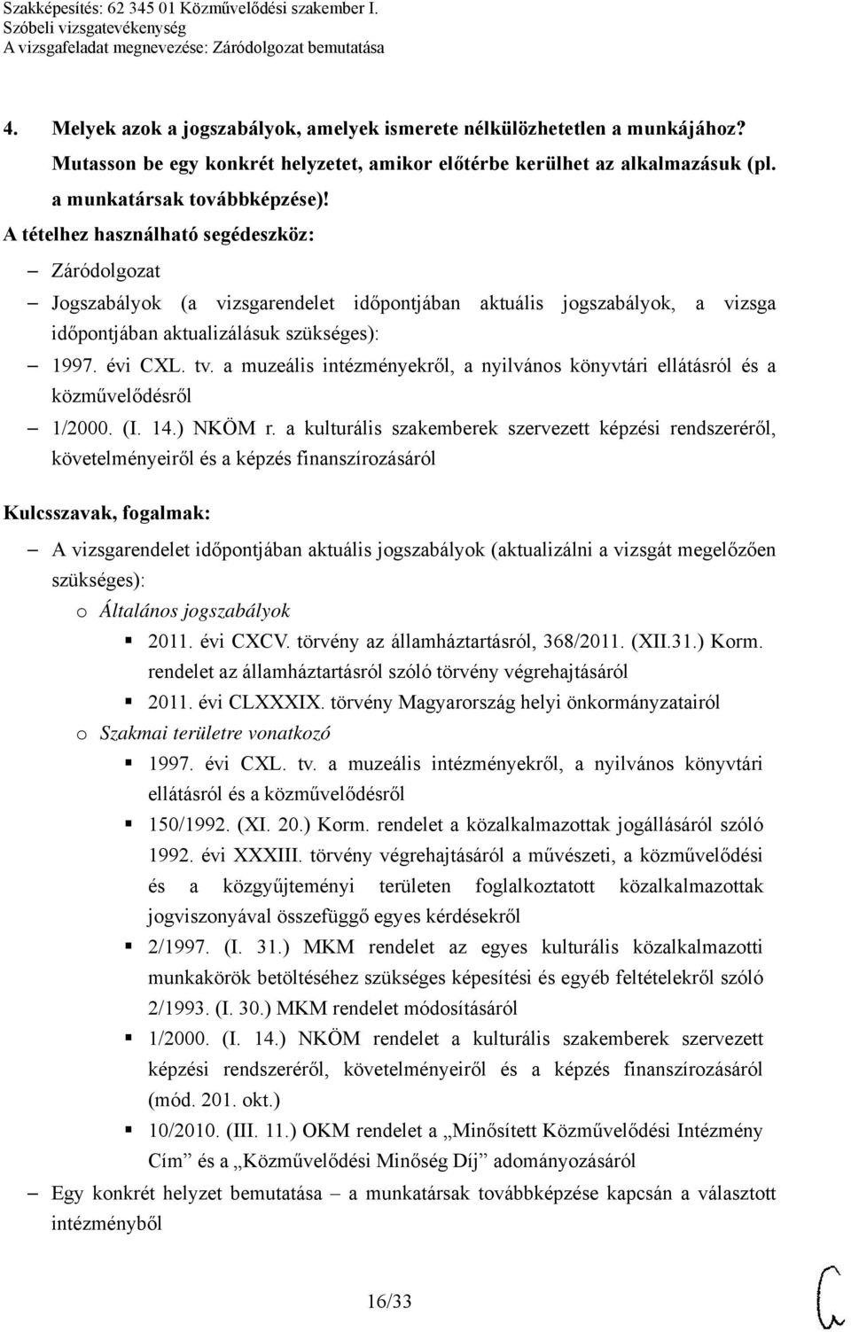 a muzeális intézményekről, a nyilvános könyvtári ellátásról és a közművelődésről 1/2000. (I. 14.) NKÖM r.