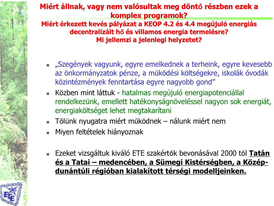 Szegények vagyunk, egyre emelkednek a terheink, egyre kevesebb az önkormányzatok pénze, a működési költségekre, iskolák óvodák közintézmények fenntartása egyre nagyobb gond Közben mint láttuk -