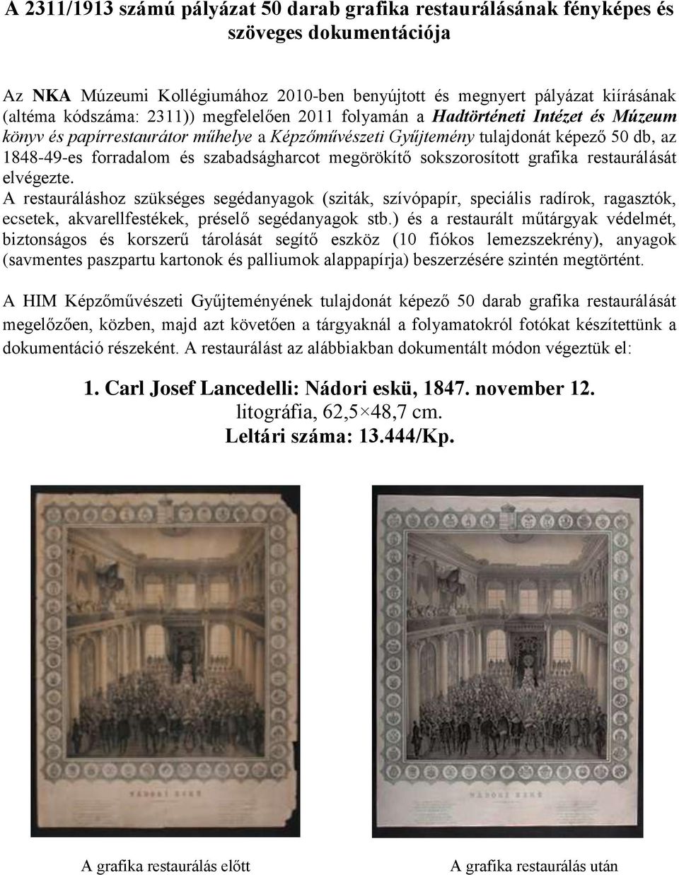 megörökítő sokszorosított grafika restaurálását elvégezte.