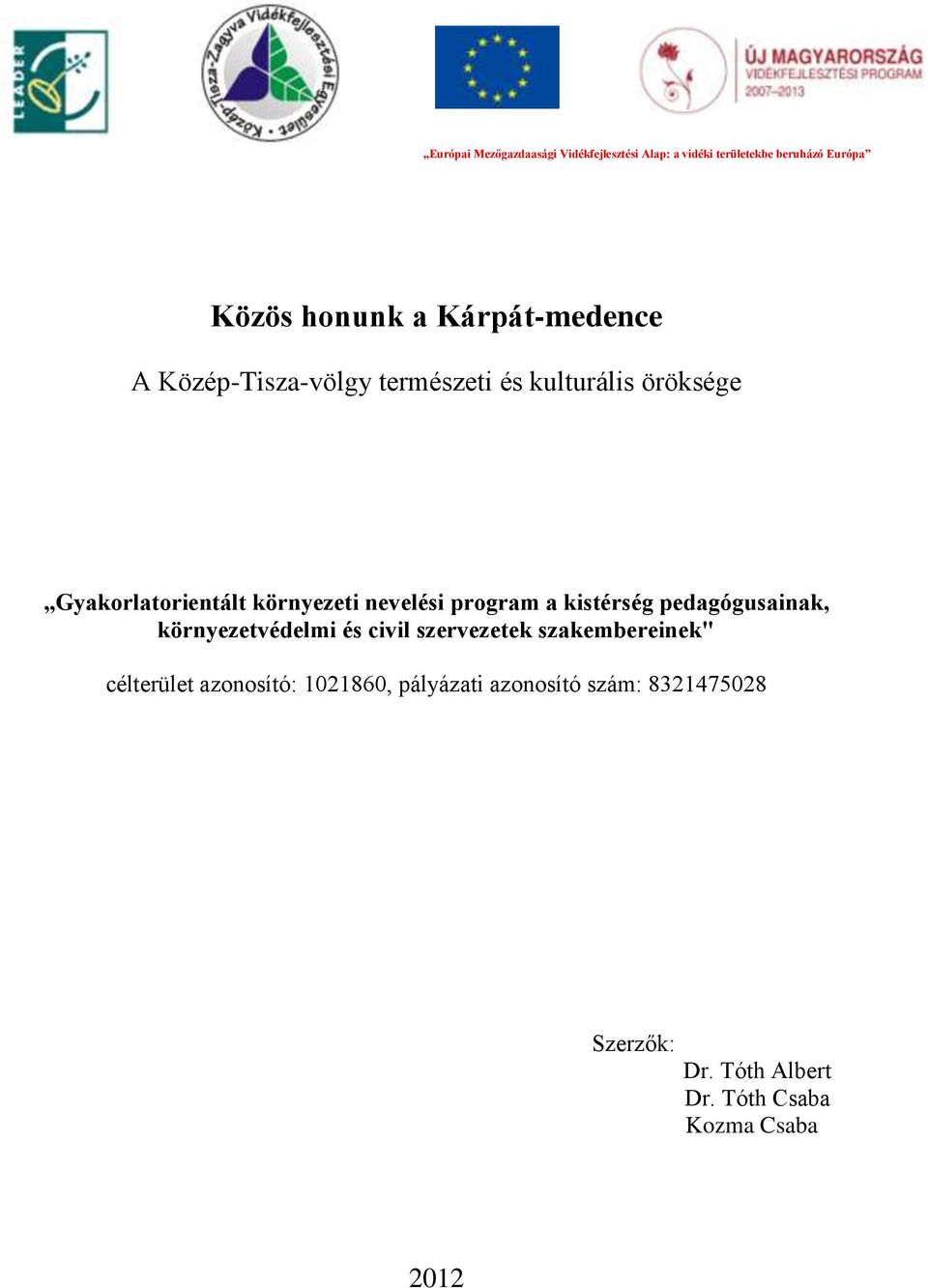 nevelési program a kistérség pedagógusainak, környezetvédelmi és civil szervezetek szakembereinek"