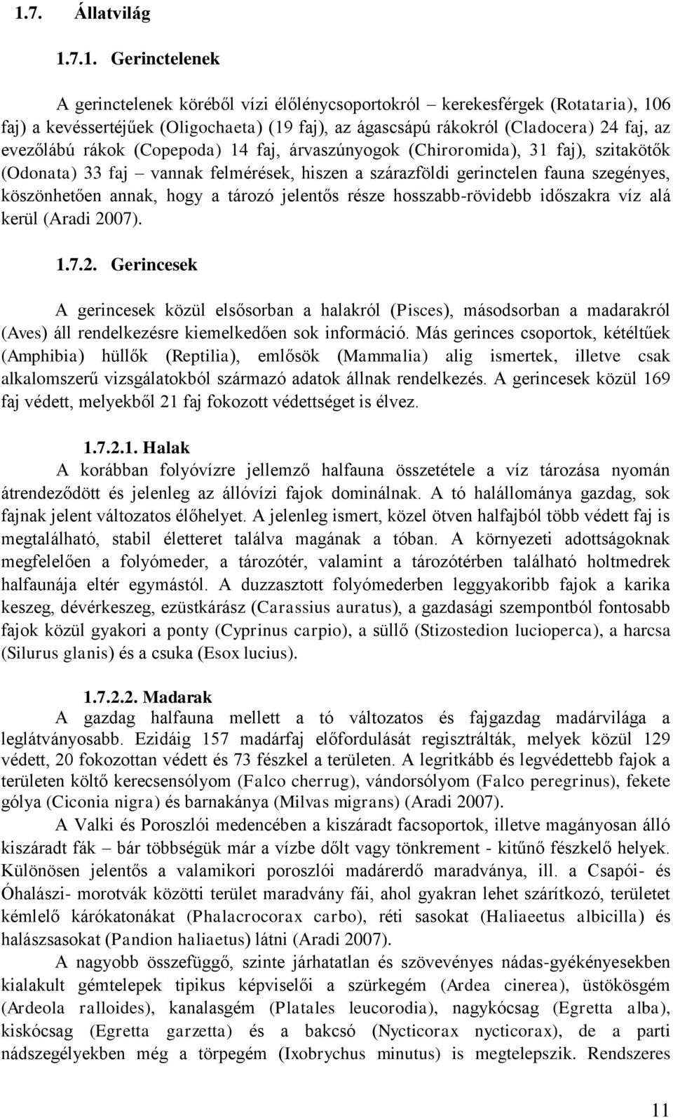 hogy a tározó jelentős része hosszabb-rövidebb időszakra víz alá kerül (Aradi 20