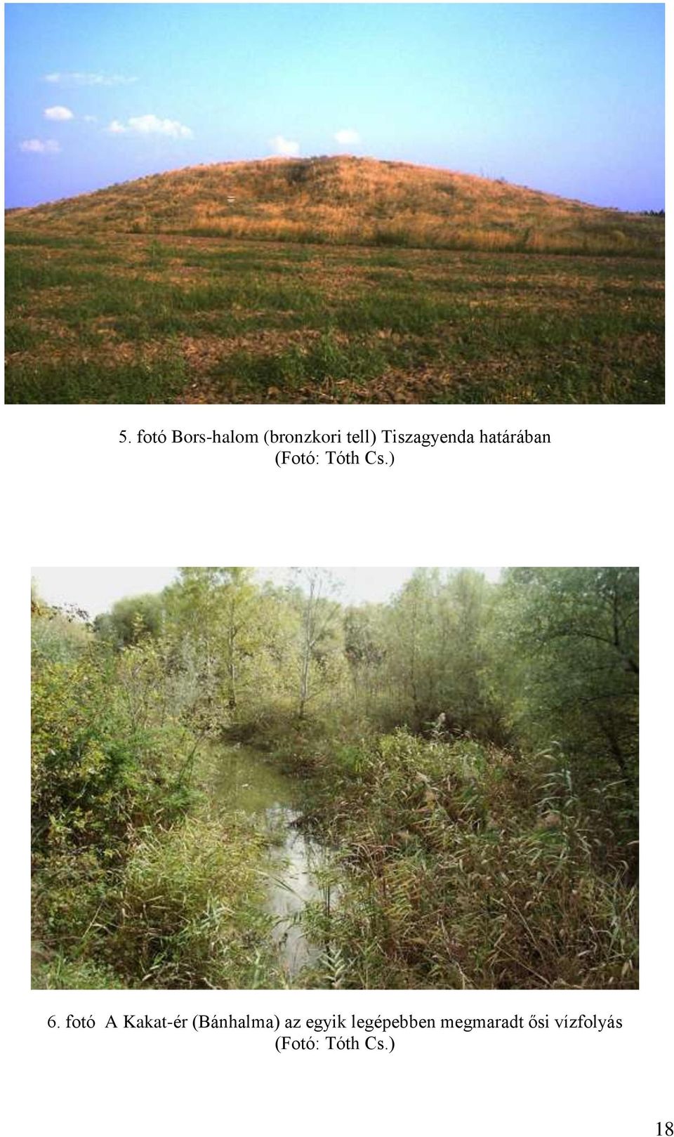 fotó A Kakat-ér (Bánhalma) az egyik