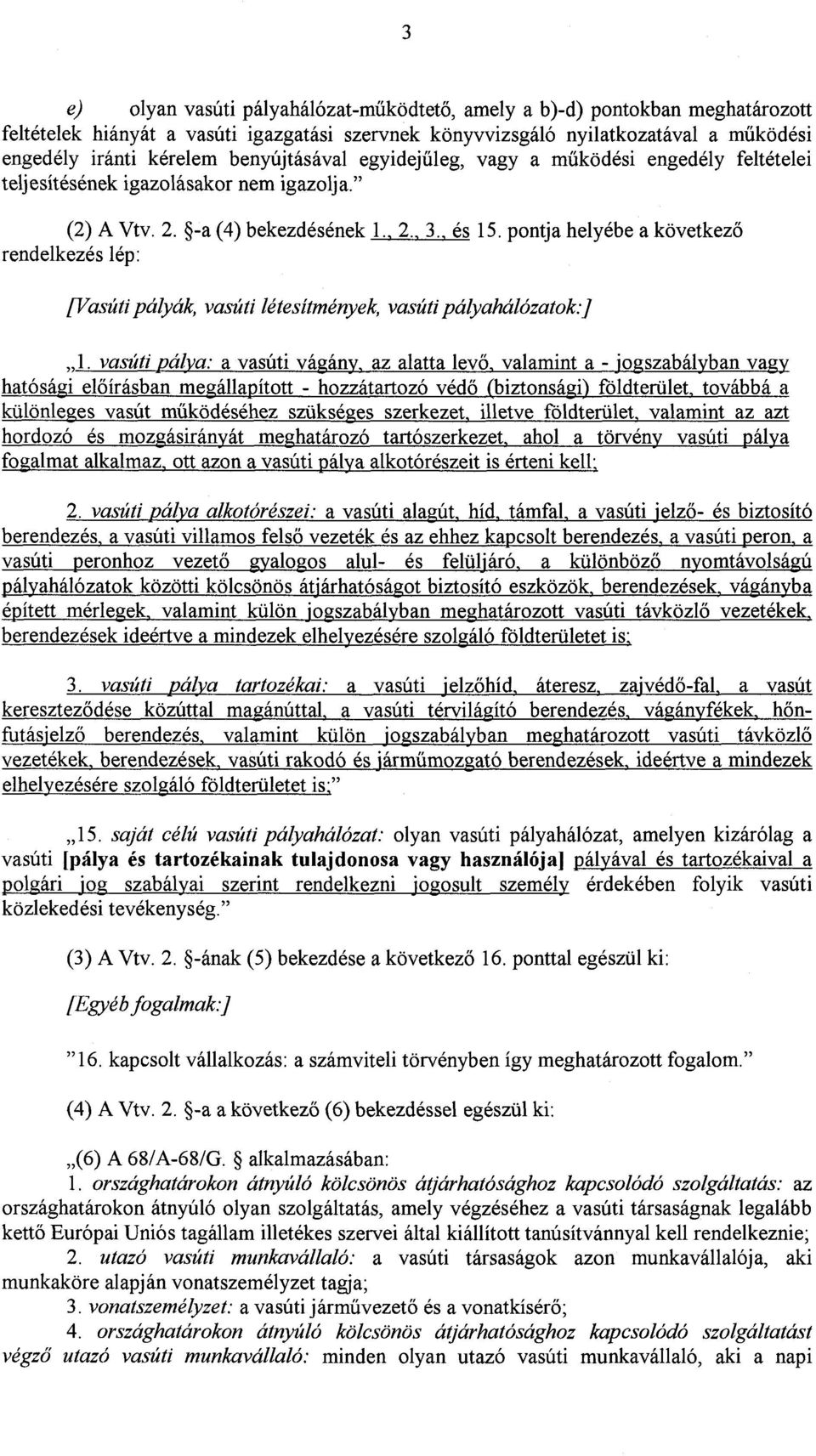 pontja helyébe a következ ő rendelkezés lép : [Vasúti pályák, vasúti létesítmények, vasúti pályahálózatok :] 1.