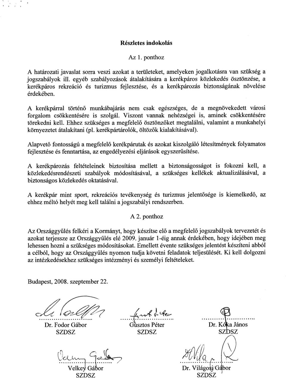 A kerékpárral történő munkábajárás nem csak egészséges, de a megnövekedett város i forgalom csökkentésére is szolgál. Viszont vannak nehézségei is, aminek csökkentésér e törekedni kell.
